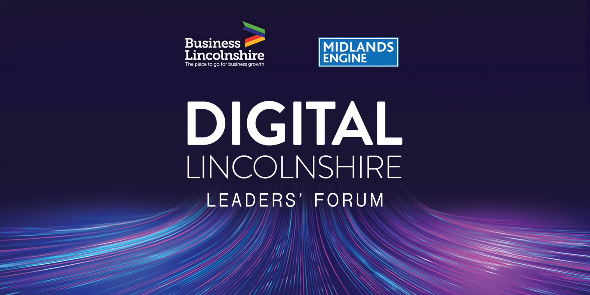 An image with the words Digital Lincolnshire Leaders Forum and the logos for Business Lincolnshire and Midlands Engine as the funders of the event.